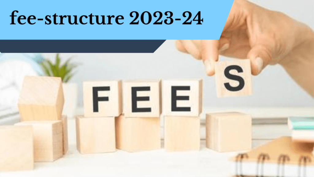 Fees structure for 2023-24