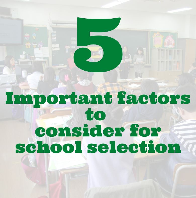 <strong>5 important factors to consider for school selection</strong>